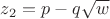 $z_2=p-q\sqrt w$