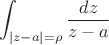 $$\int_{|z-a|=\rho}\frac{dz}{z-a}$$