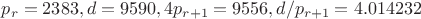 $p_r=2383, d=9590, 4p_{r+1}=9556, d/p_{r+1}=4.014232$