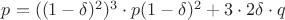 $p=((1-\delta)^2)^3\cdot p(1-\delta)^2+3\cdot 2\delta \cdot q$