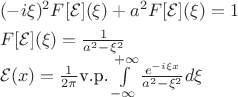 $\begin{array}{l}(-i\xi)^2F[\mathcal E](\xi)+a^2F[\mathcal E](\xi)=1\\[1ex]F[\mathcal E](\xi)=\frac{1}{a^2-\xi^2}\\\mathcal E(x)=\frac{1}{2\pi}\text{v.p.}\int\limits_{-\infty}^{+\infty}\frac{e^{-i \xi x}}{a^2-\xi^2}d\xi\end{array}$