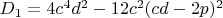 $D_1=4c^4d^2-12c^2(cd-2p)^2$