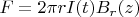 $F = 2 \pi r I(t) B_{r}(z)$