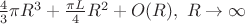 $\frac43\pi R^3+\frac{\pi L}4R^2+O(R),\ R\to\infty$