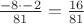 $\frac{-8\cdot-2}{81}= \frac{16}{81}$