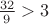 $\frac{32}{9}>3$