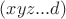 $(xyz...d)$