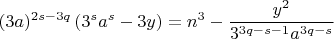 $$(3a)^{2s-3q}\left(3^sa^s-3y\right)=n^3-\frac{y^2}{3^{3q-s-1}a^{3q-s}} $$