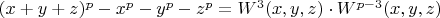 $(x+y+z)^p-x^p-y^p-z^p=W^3(x,y,z)\cdot{W^{p-3}(x,y,z)}$