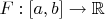 $F : [a,b] \to \mathbb{R}$