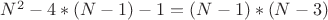$N^2-4*(N-1)-1=(N-1)*(N-3)$