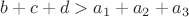 $b+c+d>a_1+a_2+a_3$