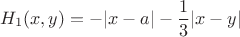 $$H_1(x,y)=-|x-a|-\frac{1}{3}|x-y|$$