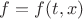 $f=f(t,x)$ $f=f(t,x)$
