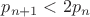$p_{n+1}<2 p_n$