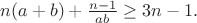 $n(a+b)+\frac{n-1}{ab}\geq3n-1.$