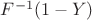 $F^{-1}(1-Y)$