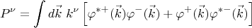 $$ P^\nu= \int d \vec k ~ k^\nu \left[ \varphi^{\ast+} (\vec k) \varphi^-(\vec k)+\varphi^+(\vec k) \varphi^{\ast-}(\vec k) \right] $$