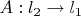 $A:l_{2}\rightarrow l_{1}$