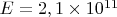 $E=2,1\times 10^{11}$