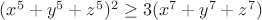 $(x^5+y^5+z^5)^2\geq 3(x^7+y^7+z^7)$