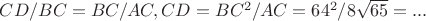 $CD/BC=BC/AC, CD=BC^2/AC=64^2/8 \sqrt{65}=...$