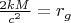 $\frac{2 k M}{c^2} = r_g$