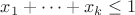 $x_1+\dotsb+x_k\le1$