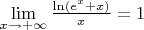 $\lim\limits_{x\to+\infty}\frac{\ln(e^x+x)}{x}=1$
