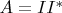 $A = II^*$
