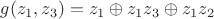 $g(z_1,z_3) = z_1 \oplus z_1z_3 \oplus z_1z_2$