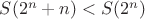 $S(2^n+n)<S(2^n)$