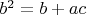 $b^2=b+ac$