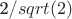 2/$sqrt(2)