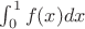 $\int_0^1 f(x) dx$
