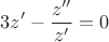 $$3z'-\frac{z''}{z'} = 0$$
