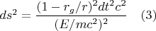 $d{s}^2=\dfrac{(1-r_g/r)^2 dt^2 c^2} {(E/mc^2)^2}                              \quad(3)$