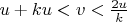 $u+ku<v<\frac{2u}{k}$