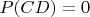 $P(CD)=0$