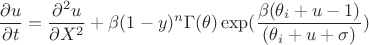 $$
\dfrac{\partial u}{\partial t}=\dfrac{\partial^2 u}{\partial  X^2}+\beta(1-y)^n\Gamma(\theta)\exp(\dfrac{\beta(\theta_i+u-1)}{(\theta_i+u+\sigma)})
$$