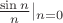 $\frac{\sin n}n\rvert_{n=0}$