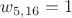 $w_{5,16}=1$