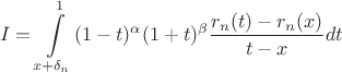 $$I = \int\limits_{x+\delta_n}^{1}(1-t)^\alpha(1+t)^\beta\frac{r_n(t)-r_n(x)}{t-x}dt$$