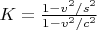 $K=\frac{1-v^2/s^2}{1-v^2/c^2}