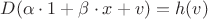 $D(\alpha\cdot1+\beta\cdot x+v)=h(v)$