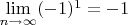 $\lim\limits_{n\to\infty}(-1)^1=-1$