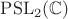 $\mathrm{PSL}_2(\mathbb{C})$