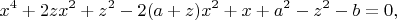 $$x^4+2zx^2+z^2-2(a+z)x^2+x+a^2-z^2-b=0,$$