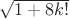 $\sqrt{1+8k!}$