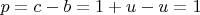 $p=c-b=1+u-u=1$